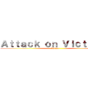 Ａｔｔａｃｋ ｏｎ Ｖｉｃｔｏｒｉａ (Shinzuo)