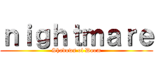 ｎｉｇｈｔｍａｒｅ (Shadows of Doom)