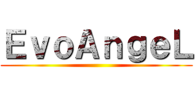 ＥｖｏＡｎｇｅＬ ()