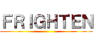 ＦＲＩＧＨＴＥＮ ()