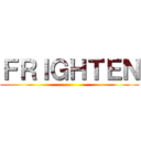 ＦＲＩＧＨＴＥＮ ()