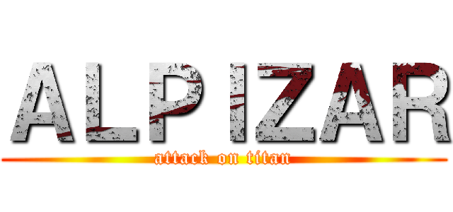 ＡＬＰＩＺＡＲ (attack on titan)