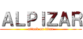 ＡＬＰＩＺＡＲ (attack on titan)