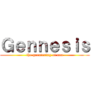 Ｇｅｎｎｅｓｉｓ (the greatering of aaa)