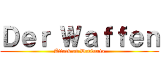 Ｄｅｒ Ｗａｆｆｅｎ (Attack on Dandaria)