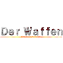 Ｄｅｒ Ｗａｆｆｅｎ (Attack on Dandaria)