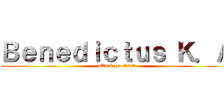 Ｂｅｎｅｄｉｃｔｕｓ Ｋ．Ａ (attack on titan)