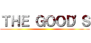 ＴＨＥ ＧＯＯＤ'Ｓ ()