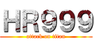 ＨＲ９９９ (attack on titan)