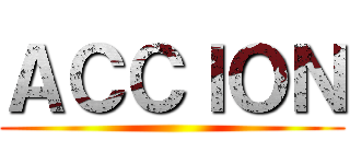 ＡＣＣＩＯＮ ()