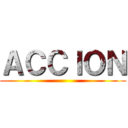 ＡＣＣＩＯＮ ()