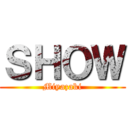 ＳＨＯＷ (Miyazaki)