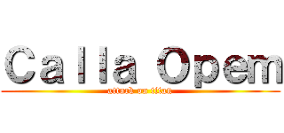 Ｃａｌｌａ Ｏｐｅｍ (attack on titan)