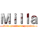 Ｍｉｌｌａ (Solo queria ser popular)
