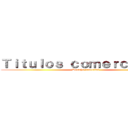 Ｔｉｔｕｌｏｓ ｃｏｍｅｒｃｉａｌｅｓ (Derecho comercial)