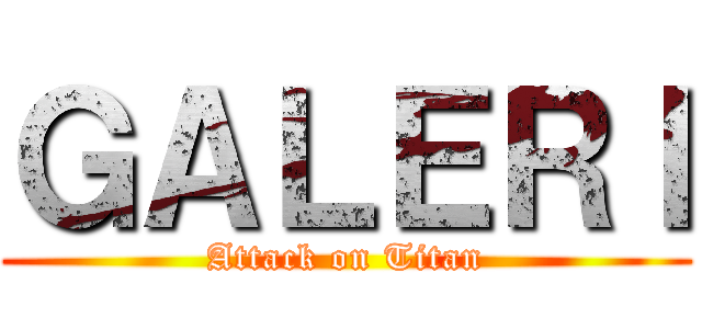 ＧＡＬＥＲＩ (Attack on Titan)