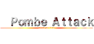   Ｐｏｍｂｅ Ａｔｔａｃｋ (attack on titan)
