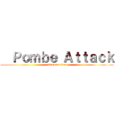   Ｐｏｍｂｅ Ａｔｔａｃｋ (attack on titan)
