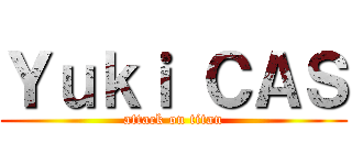 Ｙｕｋｉ ＣＡＳ (attack on titan)