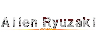 Ａｌｌｅｎ Ｒｙｕｚａｋｉ (Anime Asylum)