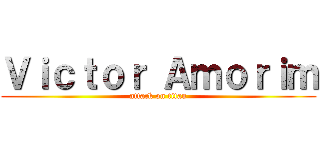 Ｖｉｃｔｏｒ Ａｍｏｒｉｍ (attack on titan)