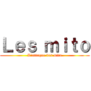 Ｌｅｓ ｍｉｔｏ (L’attaque des mito)