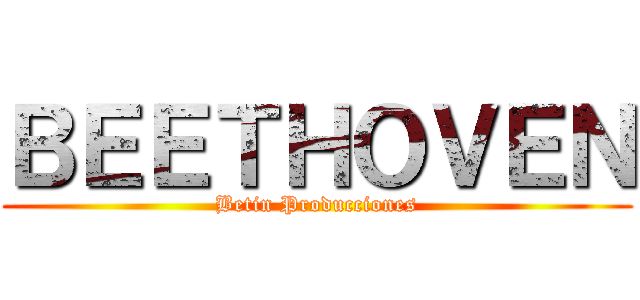 ＢＥＥＴＨＯＶＥＮ (Betin Producciones)