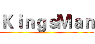 ＫｉｎｇｓＭａｎ ()
