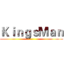 ＫｉｎｇｓＭａｎ ()