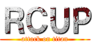 ＲＣＵＰ (attack on titan)