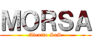 ＭＯＲＳＡ (Alexito SaS)