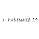 ｉｎ Ｆｅｂｒｕａｒｙ １４ｔｈ (in 2/14)