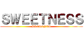 ＳＷＥＥＴＮＥＳＳ (PRESENTS)