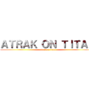 ＡＴＲＡＫ ＯＮ ＴＩＴＡＮ (attack on titan)