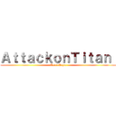 ＡｔｔａｃｋｏｎＴｉｔａｎ  (To ri Duyu)