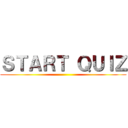 ＳＴＡＲＴ ＱＵＩＺ ()