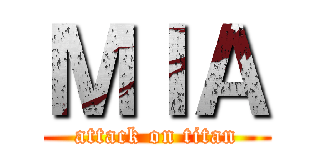 ＭＩＡ (attack on titan)