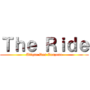 Ｔｈｅ Ｒｉｄｅ (Attque Des Zouzouo)
