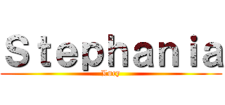 Ｓｔｅｐｈａｎｉａ (Lucy)