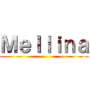 Ｍｅｌｌｉｎａ ()