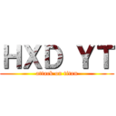 ＨＸＤ ＹＴ (attack on titan)