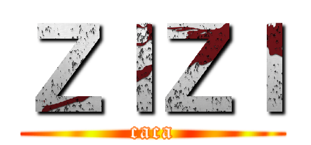 ＺＩＺＩ (caca)