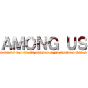 ＡＭＯＮＧ ＵＳ (A GAME OF CREWMATES AND IMPOSTORS)