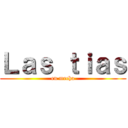 Ｌａｓ ｔｉａｓ (en mecha)