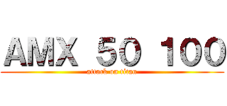 ＡＭＸ ５０ １００ (attack on titan)