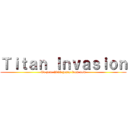 Ｔｉｔａｎ Ｉｎｖａｓｉｏｎ (To you, 2000 years from now)