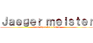 Ｊａｅｇｅｒ ｍｅｉｓｔｅｒ (Grand Theft Auto Online)