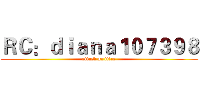 ＲＣ：ｄｉａｎａ１０７３９８ (attack on titan)