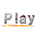 Ｐｌａｙ (Click to Start)