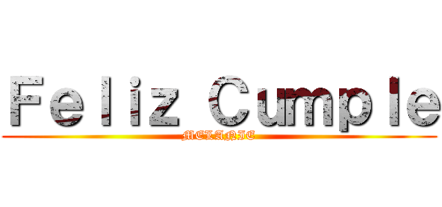 Ｆｅｌｉｚ Ｃｕｍｐｌｅ (MELANIE)